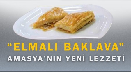 Amasya'n�n Yeni Lezzeti 'Elmal� Baklava'