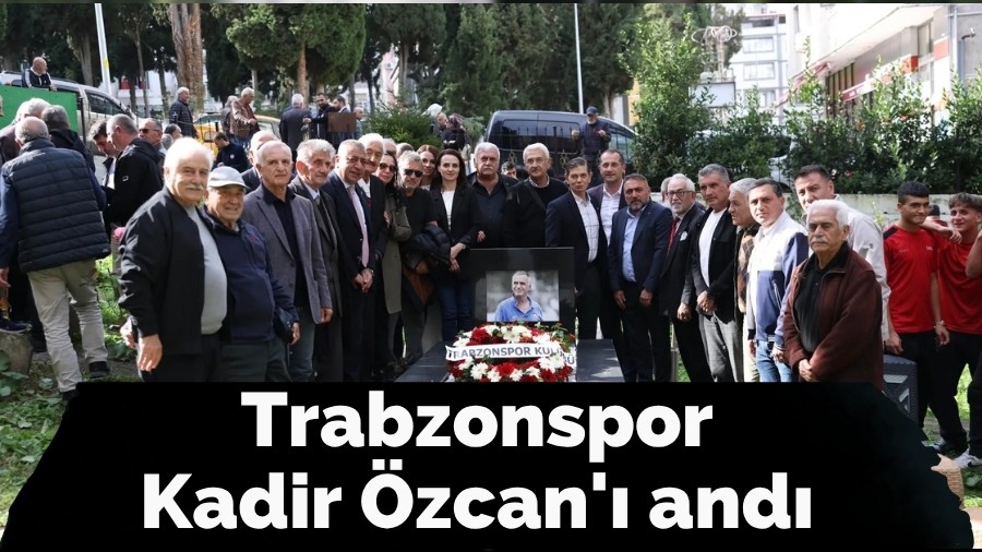 Trabzonspor Kadir �zcan'� and�