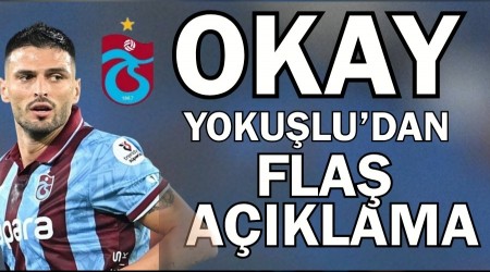 Trabzonspor'da Okay Yoku�lu A��klamalarda Bulundu