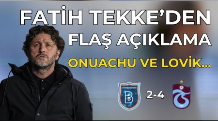 Fatih Tekke'den Fla� Onuachu ve Lovik S�zleri...