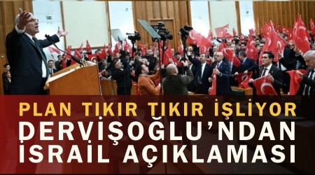 Dervi�o�lu: '�srail'in plan� t�k�r t�k�r i�liyor'