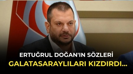 Trabzonspor Ba�kan� Ertu�rul Do�an'�n s�zleri Galatasarayl�lar� k�zd�rd�...