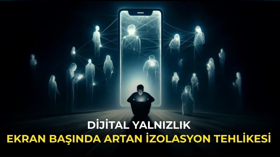 Dijital yaln�zl�k: Ekran ba��nda artan izolasyon tehlikesi