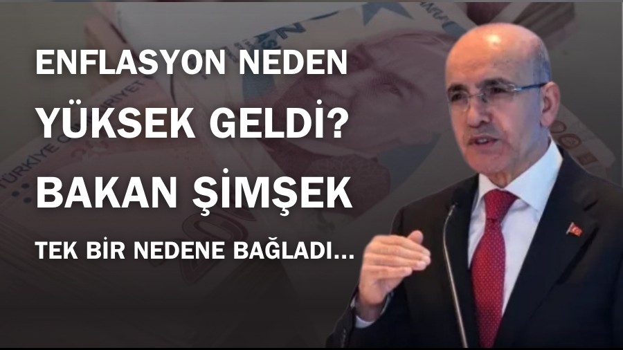 Enflasyon neden yüksek geldi? Bakan Şimşek tek bir nedene bağladı...
