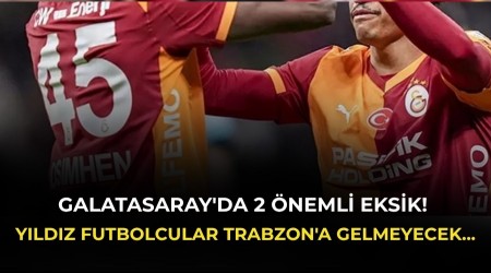 Galatasaray'da 2 �nemli eksik! Y�ld�z futbolcular Trabzon'a gelmeyecek...
