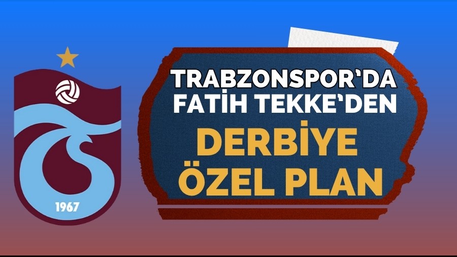 Fatih Tekke'den Derbiye �zel Plan!