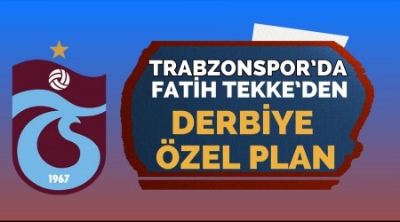 Fatih Tekke'den Derbiye �zel Plan!