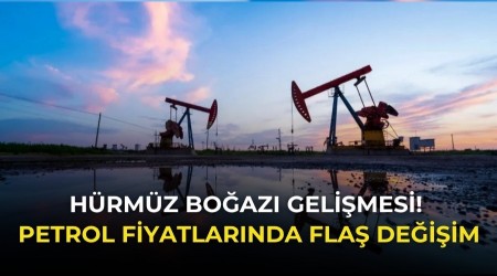 H�rm�z Bo�az� Geli�mesi! Petrol Fiyatlar�nda Fla� De�i�im