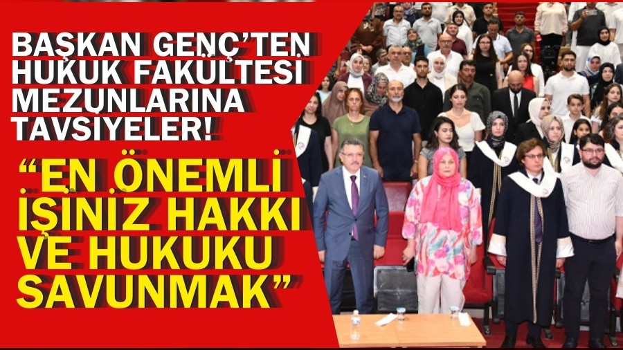 Ba�kan Gen�ten hukuk mezunlar�na tavsiyeler! �En �nemli i�iniz hakk� ve hukuku savunmak�