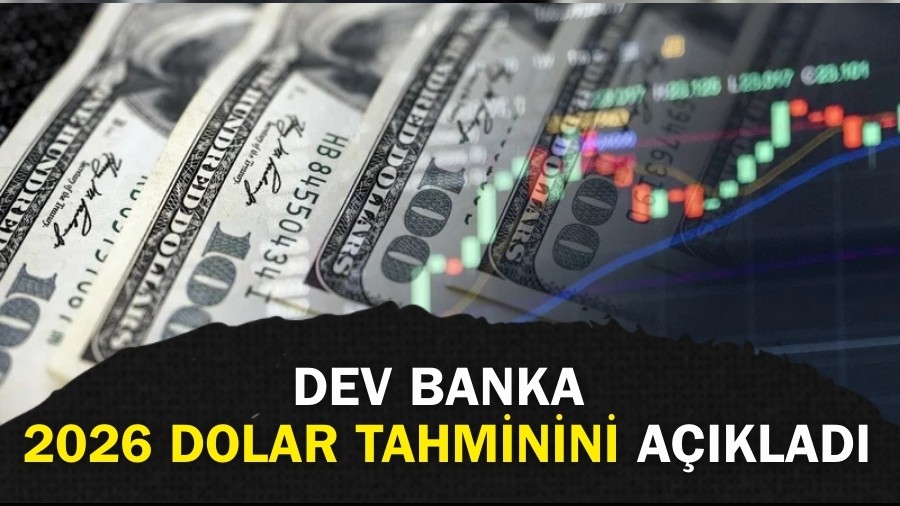 Dolar� olanlar� ilgilendiren haber: Dev banka 2026 tahminini a��klad�