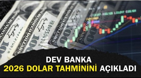 Dolar� olanlar� ilgilendiren haber: Dev banka 2026 tahminini a��klad�