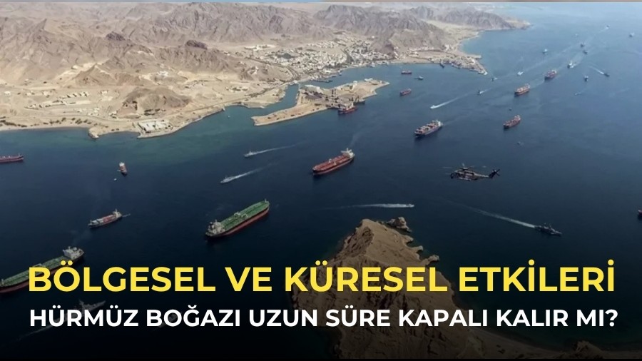 H�rm�z Bo�az� uzun s�re kapal� kal�r m�? B�lgesel ve k�resel etkileri