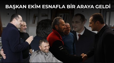 Ba�kan Ekim Esnafla Bir Araya Geldi