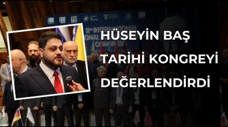H�seyin Ba� Tarihi Kongreyi De�erlendirdi